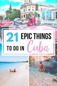 Cuba Bucket List The 21 Best Things To Do In Cuba Cuba Travel Caribbean Travel Cuba