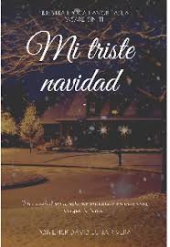 Las fiestas de navidad serán este año para muchos unas de las más tristes, con millones de personas aún de duelo u obligadas a pasar lejos de sus seres queridos, en medio de una pandemia de. Mi Triste Navidad Leer Libros Online Descargar Fb2 Mobi Epub En Booknet