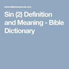 Sin 2 Definition And Meaning Bible Dictionary Bible Dictionary Dictionary Definitions