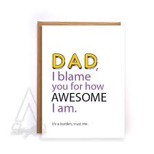 Daughter Birthday Card For Father From Son Funny Fathers Day Card From Son Dad I Blame You For How Awesome I Am From Daughter Gift Dad Birthday Card Birthday Presents For Mom Funny Fathers Day Card
