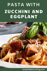Healthy Pasta Recipe With Eggplant And Zucchini Recipe Easy Zucchini Recipes Pasta Recipes Zucchini Pasta