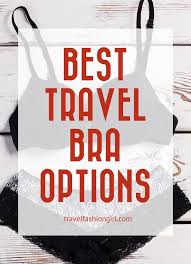 Best Travel Bra Options To Creatively Save Suitcase Space Travel Bra Travel Casual Travel Style