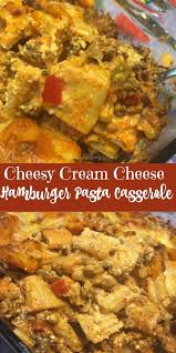 Cheesy Cream Cheese Hamburger Pasta Casserole Pasta Casserole Comfort Food Recipes Casseroles Recipes