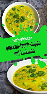 Brokkoli Lauch Suppe Mit Kurkuma Toastenstein Com Rezept Suppen Rezept Vegetarisch Rezepte Rezepte Mit Brokkoli
