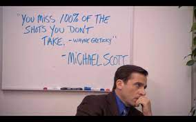 'hate is the most useless of all emotions. Favorite Quotes I Want People To Be Afraid Of How Much They Love Me Michael Scott Quote1 You Miss 100 Of The Shots You Don T Take Wayne Gretzky Michael Scott Quote2 Well Just Tell Him To Call Me As Asap As Possible Michael Scott Mo Money Mo