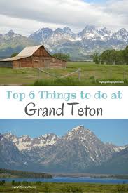Top 6 Things To Do In Grand Teton National Park National Park Vacation Yellowstone National Park Vacation Grand Tetons