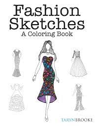 Download Fashion Sketches A Coloring Book Fashion Inspired Adult Coloring Book Brooke Taryn 9781522799450 Amazon Com Books