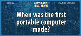Over the past century, computers have completely transformed the way we live, work and play. Technology And Computers Questions And Quizzes Questionstrivia
