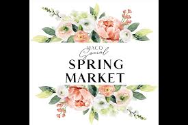 Don h loftin lives on spring flower ln in waco, texas. Waco Social Spring Market Waco The Heart Of Texas