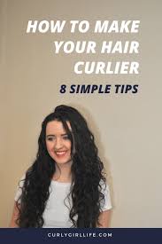 How to make curls tighter at the root & more defined. How To Make Your Hair Curlier 8 Simple Tips Curly Girl Life
