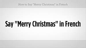 Check spelling or type a new query. How To Say Merry Christmas In French French Lessons Youtube