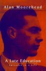 A Late Education: Episodes in a life, Moorehead, Alan 9781569471630| eBay