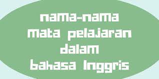 Nama nama pelajaran dalam bahasa jepang. Nama Nama Mata Pelajaran Dalam Bahasa Inggris
