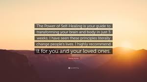 100 amen famous sayings, quotes and quotation. Daniel Amen Quote The Power Of Self Healing Is Your Guide To Transforming Your Brain And Body In Just 3 Weeks I Have Seen These Principle