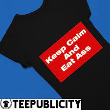 Glitter Gawd Mother Keep calm and eat ass shirt, hoodie, sweater, long  sleeve and tank top