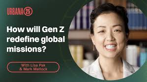 How will Gen Z redefine global missions? With Lisa Pak & Mark Matlock
