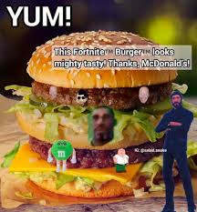 Context is key when trying to find a proper answer. Yum This Fortnite Burger Looks Mighty Tasty Thanks Mcdonald S Fortnite Burger Know Your Meme