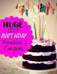 Huge List Of Birthday Freebies And Coupons Birthday Freebies Free Birthday Stuff Birthday Coupons