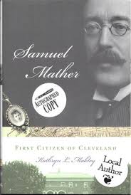 SAMUEL MATHER, First Citizen of Cleveland