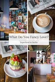 Super Food Fruhstuck Im What Do You Fancy Love In Berlin Fruhstuck Berlin Fruhstuck Berlin Mitte Berlin Essen
