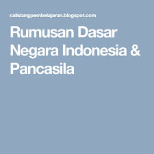 Rumusan Dasar Negara Indonesia Pancasila Indonesia Belajar