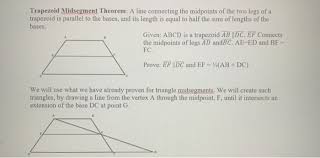 A trapezoid midsegment is parallel to the set of parallel lines in a trapezoid and is equal to the average of the lengths of the bases. Trapezoid Midsegment Theorem A Line Connecting The Chegg Com
