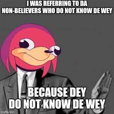 Image Tagged In Correction Guy Do You Know Da Wae Dank Memes Ugandan Knuckles Memes Uganda Knuckles Imgflip