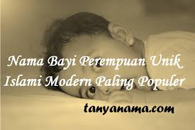 Nama Bayi Perempuan Unik Islami Modern Paling Populer Tanya Nama