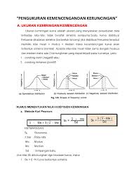 Momen misal diketahui variabel x dengan harga x1, x2, x3. Kurtosis Pengukuran Kemencengandan Keruncingan