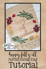 Craft Chameleon Blog Fall Ruffled Burlap Garden Flag Tutorial From Blank To Beautiful Step By Step Tuto Burlap Garden Flags Embroidery Blanks Vinyl Crafts