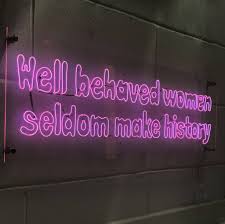 This custom quote book set is a great way. Well Behaved Women Seldom Make History Neon Sign By Perfect Personalised Gifts Notonthehighstreet Com