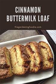 Cinnamon Buttermilk Loaf The Gardening Foodie In 2021 Buttermilk Cake Recipe Buttermilk Recipes Cinnamon Coffee Cake