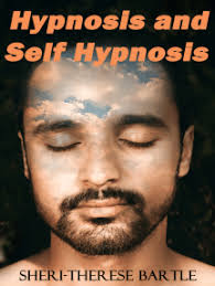Hypnosis and Self Hypnosis: A Practical Workbook for Light Workers and  Metaphysical Practitioners by Sheri-Therese Bartle (Ebook)
