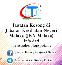 Iklan kerja kosong terkini, kerja kosong kerajaan dan swasta 2020. Jawatan Kosong Di Jabatan Kesihatan Negeri Melaka Jkn Melaka 19 September 2016 Appjawatan Malaysia