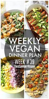 Weekly Vegan Dinner Plan 39 This Savory Vegan Recipe Vegan Dinner Plan Vegan Dinner Recipes Dinner Plan