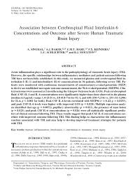 PDF) Singhal A, Baker AJ, Hare GM, Reinders FX, Schlichter LC, Moulton  RJAssociation between cerebrospinal fluid interleukin-6 concentrations and  outcome after severe human traumatic brain injury. J Neurotrauma 19:929-937