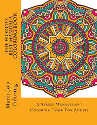 Download Amazon Com The World S Best Mandala Coloring Book A Stress Management Coloring Book For Adults 9781514657522 Coloring Marti Jo S Books