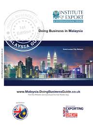 Nor approved under the relevant laws. Doing Business In Malaysia Guide By Doing Business Guides Issuu