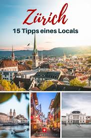 zurich sehenswurdigkeiten die 15 schonsten orte tipps eines locals zurich sehenswurdigkeiten tolle reiseziele reisen