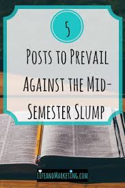 5 Posts To Prevail Against The Mid Semester Slump Life And Marketing College Survival Guide College Success College Advice