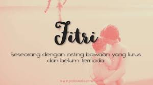 Info sangat penting tentang makna dan arti nama seseorang. Arti Nama Fitri Posbunda