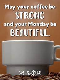 Monday Coffee Video Coffee Quotes Morning Monday Morning Quotes Monday Coffee