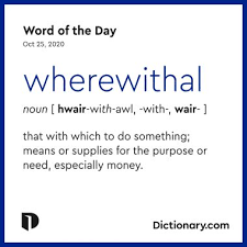 Check spelling or type a new query. Word Of The Day Wherewithal Dictionary Com