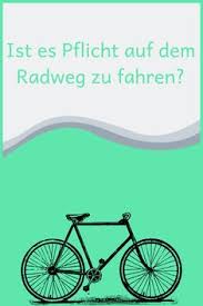 Ist Die Nutzung Des Fahrradwegs Als Radfahrer Pflicht Hier Erfahrst Du Mehr Flexini Radweg Fahrradweg Radfahren Fahrrad Fahrradwege Radfahren