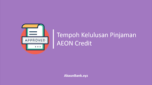 Aeon credit service adalah subordinat aeon financial service co., ltd. Tempoh Kelulusan Pinjaman Aeon Credit Terkini