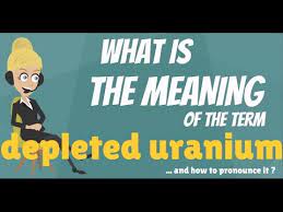 What is depleted uranium (du)? What Is Depleted Uranium What Does Depleted Uranium Mean Depleted Uranium Meaning Explanation Youtube