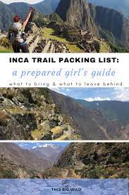 Inca Trail Packing List A Prepared Girl S Guide Inca Trail Packing List Inca Trails Inca Trail Hike