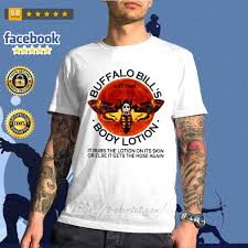 Buffalo Bill S Body Lotion It Rubs The Lotion On Its Skin Shirt