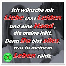 Spruch Ich Wunsche Mir Liebe Ohne Leiden Und Eine Hand Die Meine Halt Denn Du Bist Alles Was In Meinem Leben Zahl Liebe Spruch Liebe Ohne Leiden Weisheiten