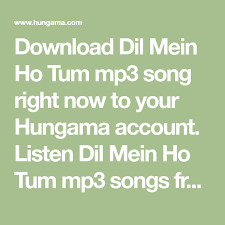 Download Dil Mein Ho Tum Mp3 Song Right Now To Your Hungama Account Listen Dil Mein Ho Tum Mp3 Songs Free Online From Free Songs Listen To Free Music Mp3 Song